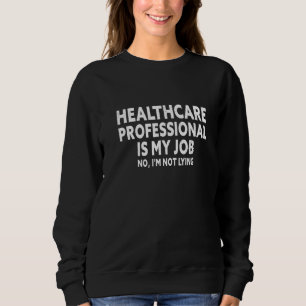 Sudadera Profesional de la salud es mi trabajo Divertido Dí