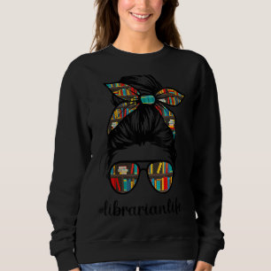 Sudadera Profesor bibliotecario Messy Bun Life Book Library