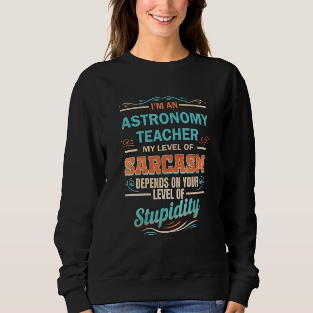 Sudadera Profesor de Astronomía Nivel de Sarcasmo Nivel de  (Anverso)
