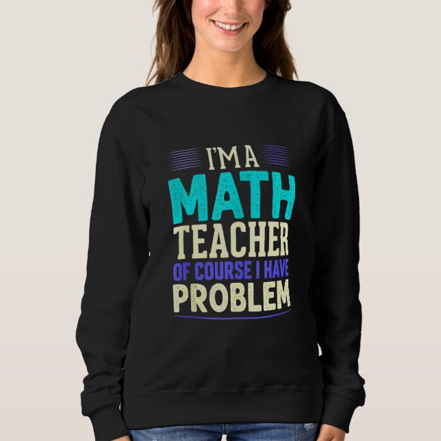 Sudadera Profesor de matemáticas soy un profesor de matemát (Anverso)