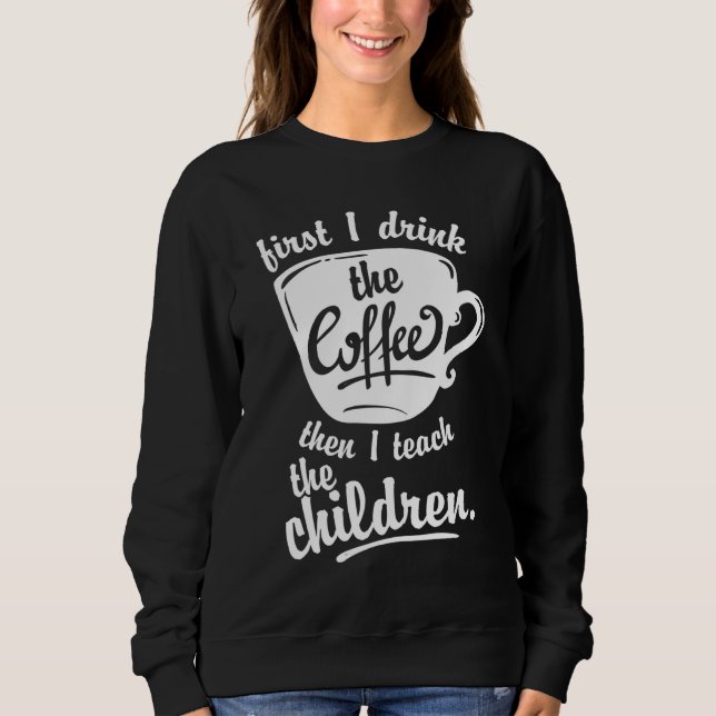 Sudadera Profesor gracioso - Primero bebo el té del café (Anverso)
