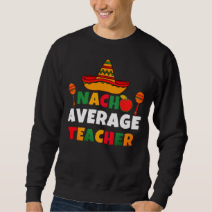 Sudadera Profesora promedio de Nacho graciosa Cinco de Mayo