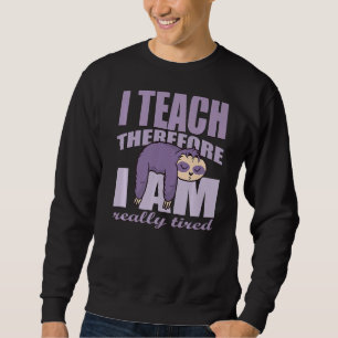 Sudadera Profesora Que Enseño Por Lo Tanto Estoy Realmente
