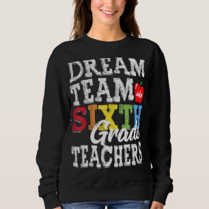 Sudadera Profesores de sexto grado Tee Dream Team Aka 6º gr