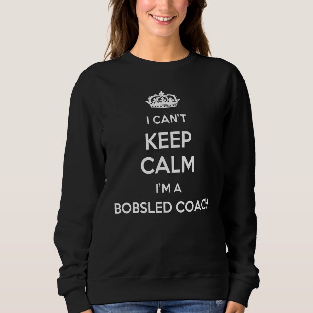 Sudadera Profession - I Can't Keep Calm I'm A Bobsled Coach (Anverso)