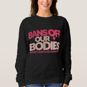 Sudadera Prohibición De Nuestros Cuerpos Derechos De La Muj
