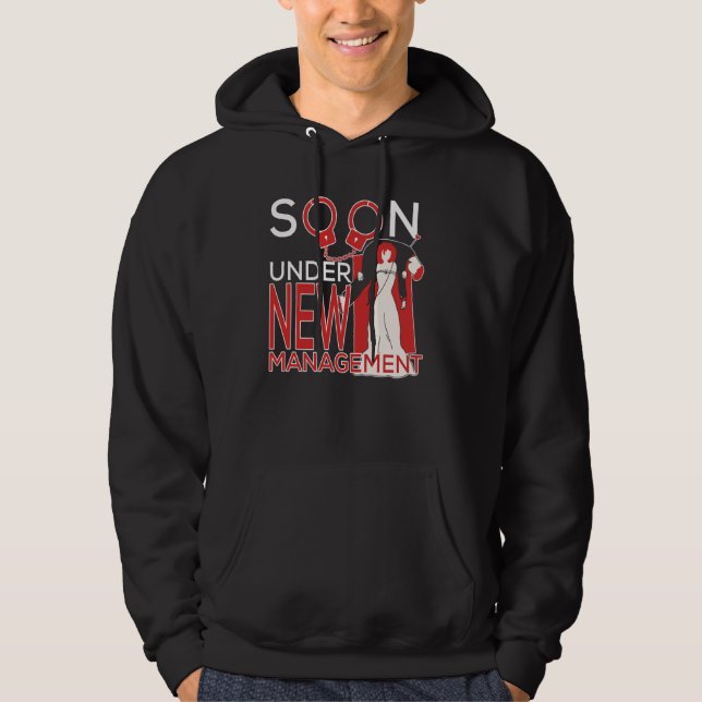 Sudadera Pronto Bajo Nueva Administración  Novio  Despedida (Anverso)