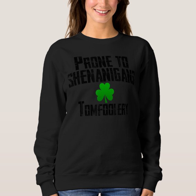 Sudadera Propenso A Los Shenanigans Tomfoolery Gracioso St  (Anverso)