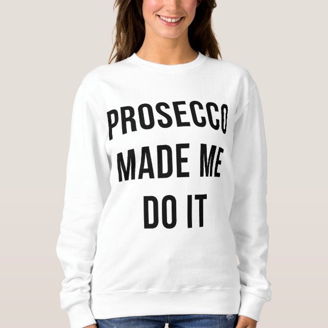Sudadera Prosecco made me do it (Anverso)