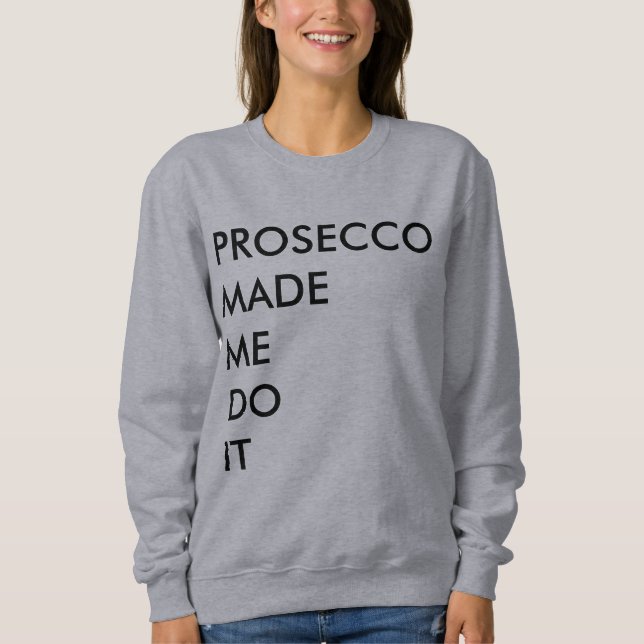 Sudadera prosecco me hizo hacerlo (Anverso)