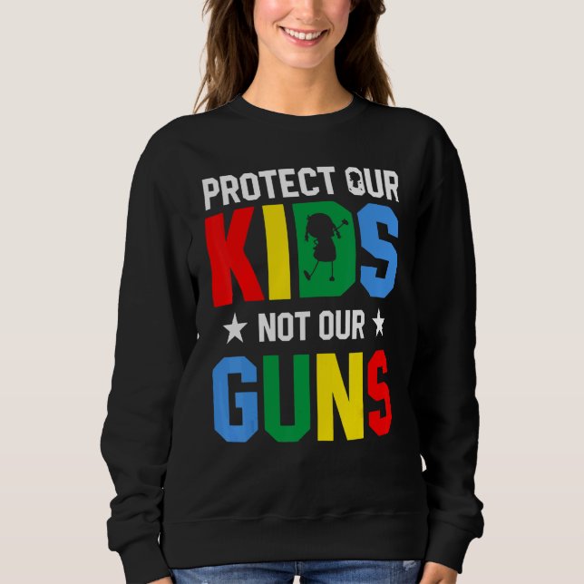 Sudadera Protect Our Kids Not Gun End Gun Violence (Anverso)