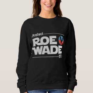 Sudadera Protect Roe V Wade 1973 Feminist Pro-Choice Aborti