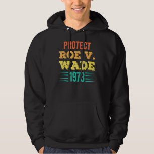 Sudadera Protect Roe V Wade 1973 Feminist Pro Choice Aborti