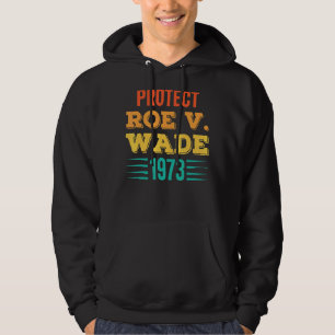 Sudadera Protect Roe V Wade 1973 Feminist Pro Choice Aborti
