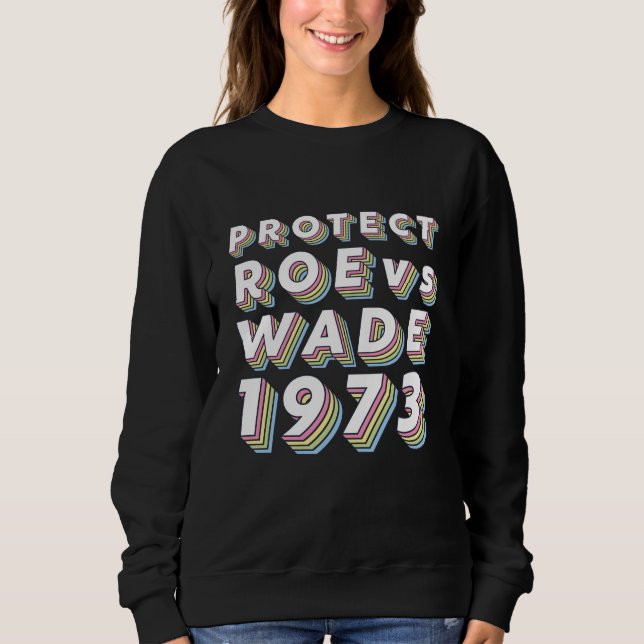 Sudadera Proteger a Roe contra Wade Pro Choice Feminist en  (Anverso)