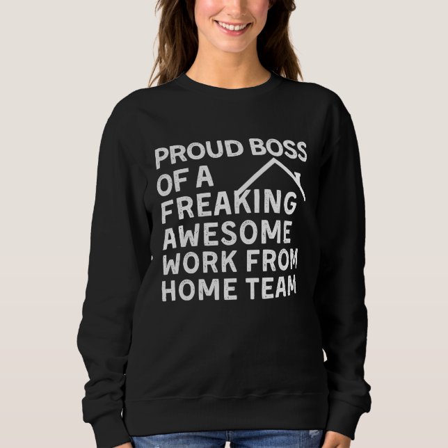 SUDADERA PROUD BOSS OF A FREAKING AWESOME WORK FROM HOME TE (Anverso)
