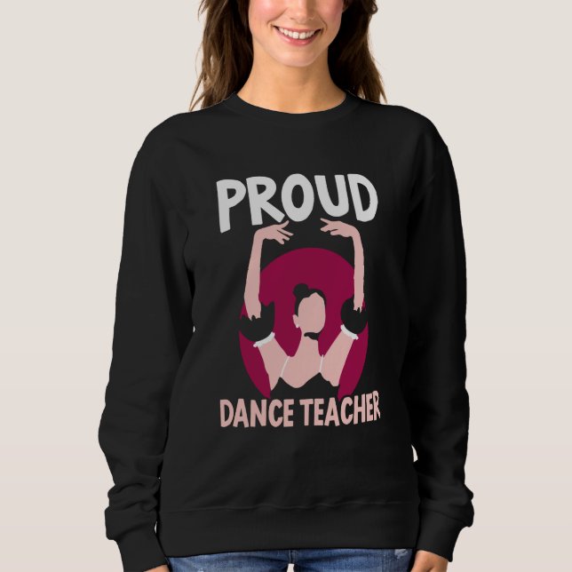 Sudadera Proud Dance Teacher Class Dancing Dancer Teach (Anverso)