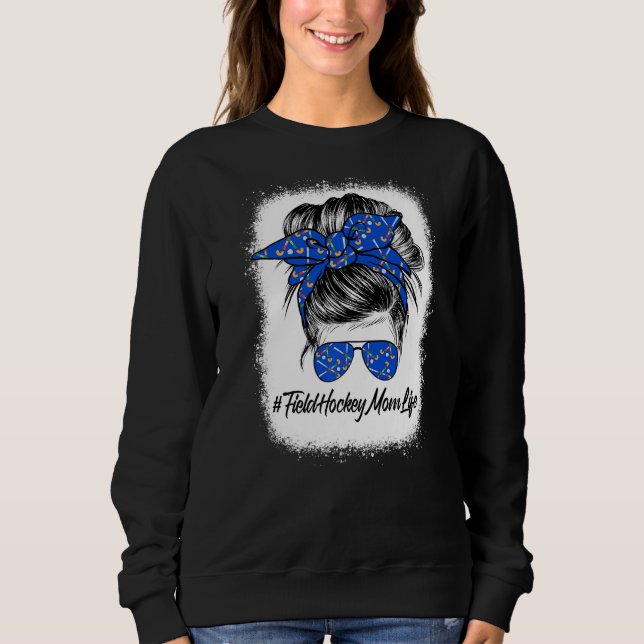 Sudadera Proud Field Hockey Mom  Messy Bun Hair Mom Life (Anverso)