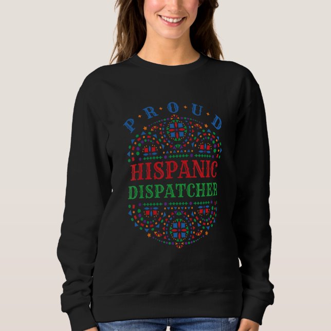 Sudadera Proud Hispanic Dispatcher Latina Mexican Latinx (Anverso)