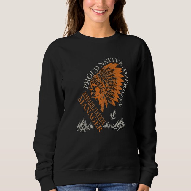 Sudadera Proud Native American Job Rehabilitation Manager   (Anverso)