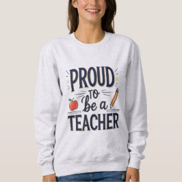 Sudadera Proud to Be a Teacher – Playful Typography