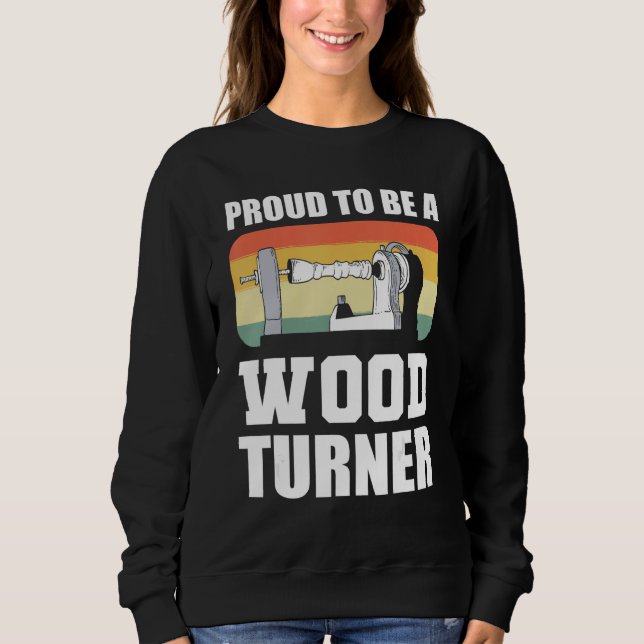Sudadera Proud To Be A Wood Turner Woodturning (Anverso)