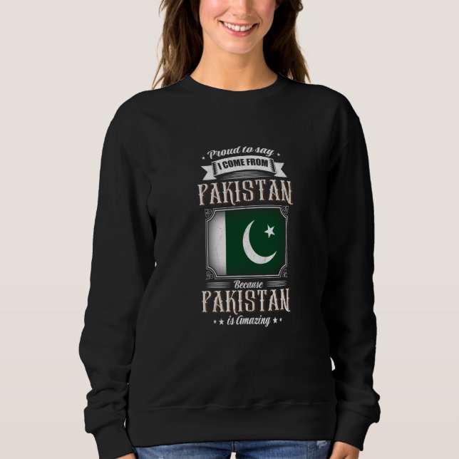 Sudadera Proud to say I come from Pakistan (Anverso)