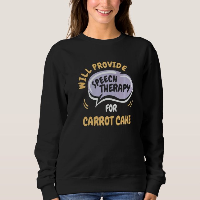 Sudadera Provide Speech Therapy for Carrot Cake (Anverso)