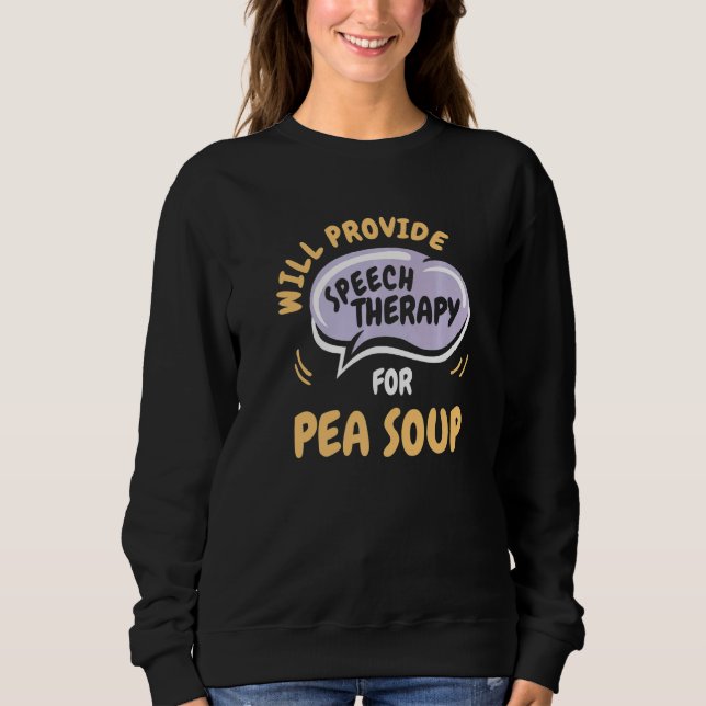 Sudadera Provide Speech Therapy for Pea Soup  Speech Pathol (Anverso)