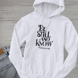 Sudadera Psalm 46:10 Be Still and Know Bible Verse