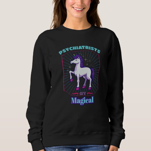 Sudadera Psychiatrists Are Magical Medical Staff Psychiatry (Anverso)