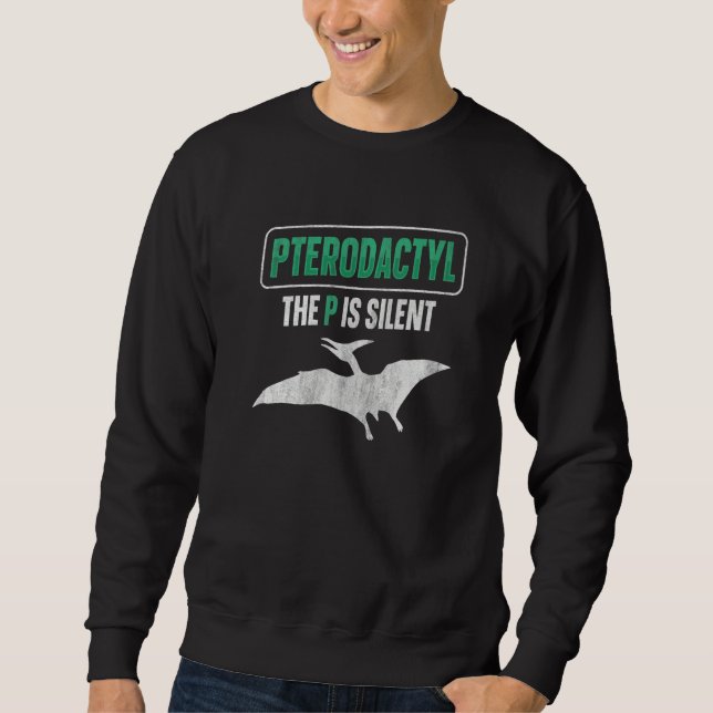 Sudadera Pterodactyl  The P Is Silent Quote For A Pterodact (Anverso)