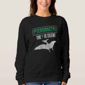 Sudadera Pterodactyl  The P Is Silent Quote For A Pterodact