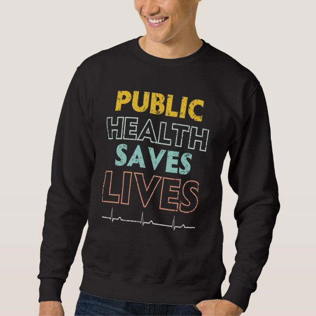 Sudadera Public Health Saves Lives Epidemiologist Doctor Ep (Anverso)