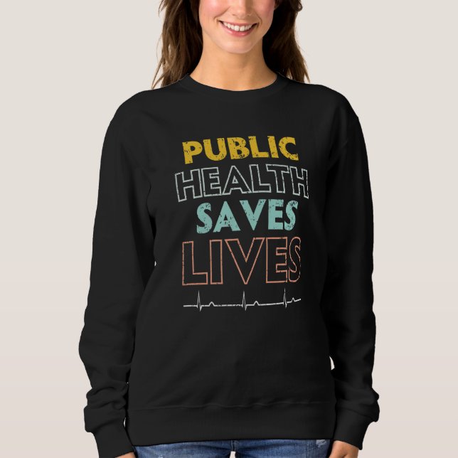 Sudadera Public Health Saves Lives Epidemiologist Doctor Ep (Anverso)