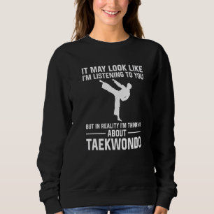 Sudadera Puede parecer que te estoy escuchando Taekwondo