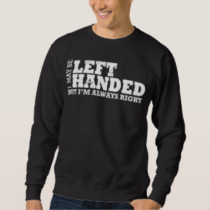 Sudadera Puede que me dejen con la mano, pero siempre estoy