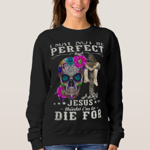 Sudadera Puede que no sea perfecto, pero Jesús cree que voy