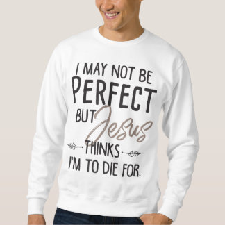 Sudadera Puede que no sea perfecto, pero Jesús piensa que v