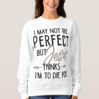 Sudadera Puede que no sea perfecto, pero Jesús piensa que v