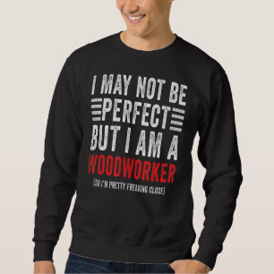 Sudadera Puede Que No Sea Un Carpintero Perfecto