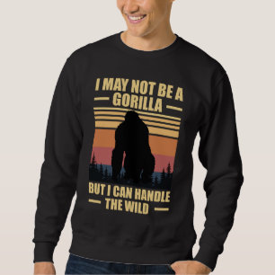 Sudadera Puede que no sea un gorila pero puedo manejar lo s