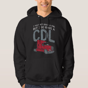 Sudadera Puede que no tenga un doctorado pero sí tengo CDL 