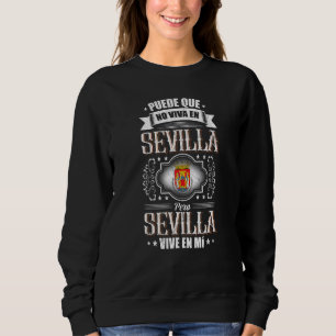 Sudadera Puede que no viva en Sevilla pero Sevilla vive en