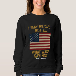 Sudadera Puede Que Sea Viejo Pero... Espera, Qué Estaba Dic