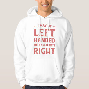 Sudadera Puede que sea zurdo pero siempre tengo razón