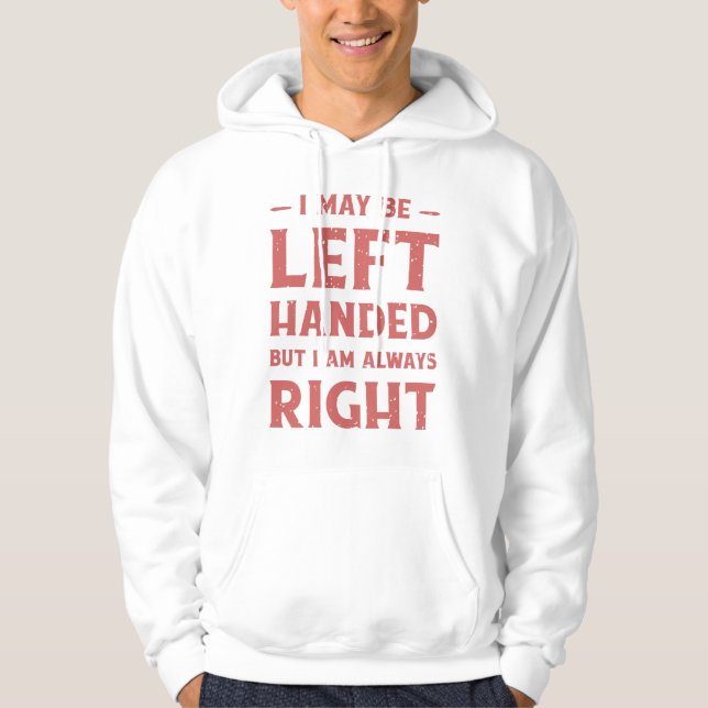 Sudadera Puede que sea zurdo pero siempre tengo razón (Anverso)
