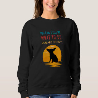 Sudadera Puedes decirme qué hacer no eres mi Chihuahua