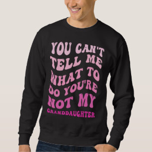 Sudadera Puedes decirme qué hacer, no eres mi nieta