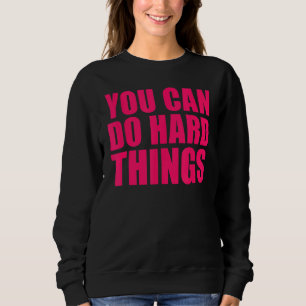 Sudadera Puedes Hacer Cosas Dura Para Los Maestros Motivaci